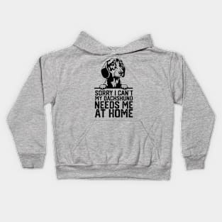 sorry i can't my Dachshund needs me at home Kids Hoodie